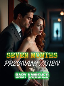 Seven Months Pregnant, Then My Baby Vanished