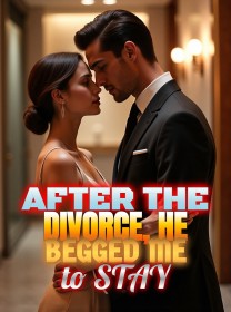 After the Divorce, He Begged Me to Stay