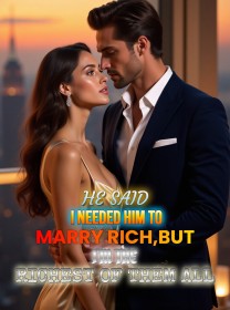 He Said I Needed Him to Marry Rich,But I'm the Richest of Them All