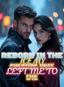 Reborn in the Ice My Cheating Wife Left Me to Die