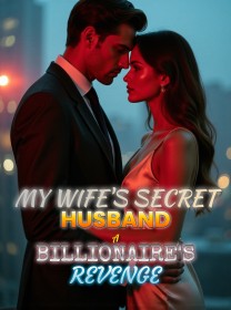 My Wife's Secret Husband A Billionaire's Revenge
