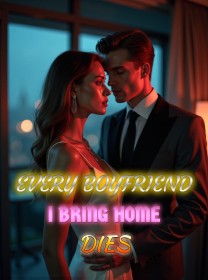 Every Boyfriend I Bring Home Dies