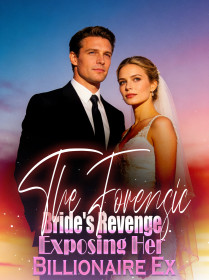 The Forensic Bride's Revenge Exposing Her Billionaire Ex