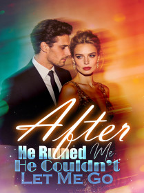 After He Ruined Me, He Couldn’t Let Me Go