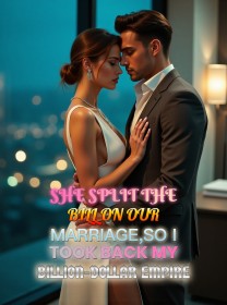 She Split the Bill on Our Marriage,So I Took Back My Billion-Dollar Empire