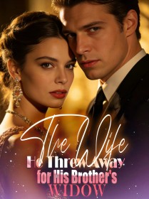 The Wife He Threw Away for His Brother's Widow