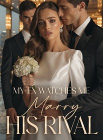 My-Ex Watches Me Marry His Rival