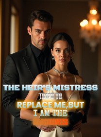 The Heir's Mistress Tried to Replace Me,But I Am the Marchioness