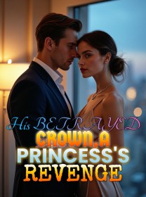 His Betrayed Crown,A Princess's Revenge