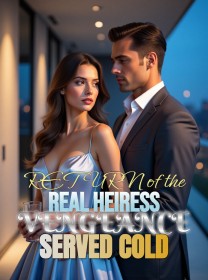 Return of the Real Heiress Vengeance Served Cold