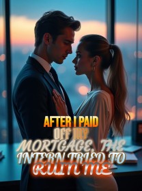After I Paid Off My Mortgage, the Intern Tried to Ruin Me
