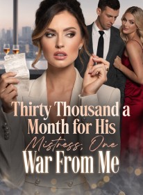 Thirty Thousand a Month for His Mistress, One War From Me