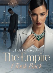The Heir He Gave Away, The Empire I Took Back