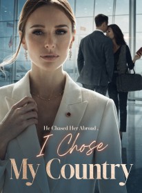 He Chased Her Abroad , I Chose My Country