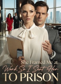 She Framed Me at Work,So I Sent Her to Prison