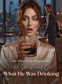 She Played the Housewife , Until She Found Out What He Was Drinking