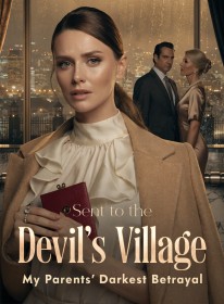 Sent to the Devil's Village My Parents' Darkest Betrayal