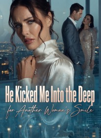 He Kicked Me Into the Deep for Another Woman's Smile