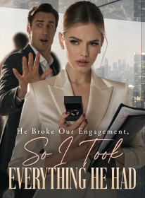 He Broke Our Engagement, So I Took Everything He Had