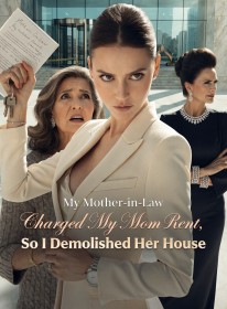 My Mother-in-Law Charged My Mom Rent,So I Demolished Her House