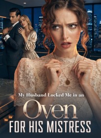 My Husband Locked Me in an Oven for His Mistress