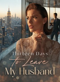 Thirteen Days to Leave My Husband