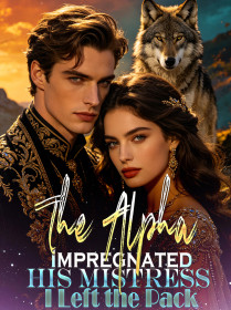 The Alpha Impregnated His Mistress, I Left the Pack