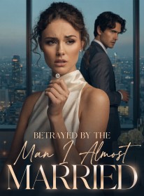 Betrayed by the Man I Almost Married