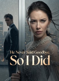 He Never Said Goodbye, So I Did