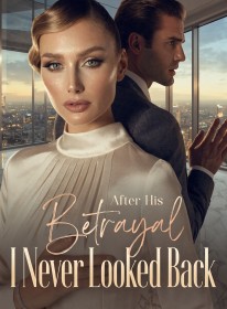 After His Betrayal, I Never Looked Back