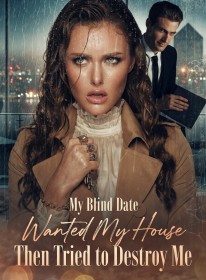 My Blind Date Wanted My House,Then Tried to Destroy Me