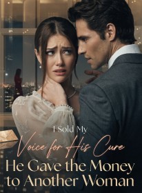 I Sold My Voice for His Cure,He Gave the Money to Another Woman
