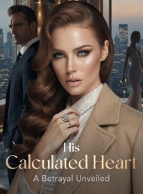 His Calculated Heart A Betrayal Unveiled