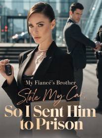 My Fiancé's Brother Stole My Car ,So I Sent Him to Prison