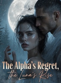 The Alpha's Regret, the Luna's Rise