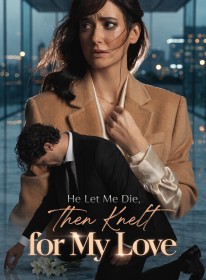 He Let Me Die, Then Knelt for My Love