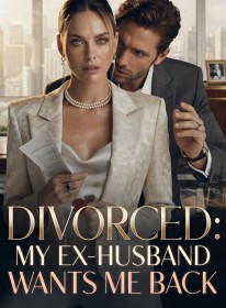 DIVORCED: MY EX-HUSBAND WANTS ME BACK