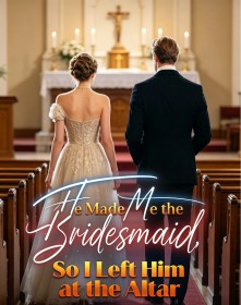 He Made Me the Bridesmaid, So I Left Him at the Altar