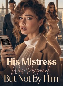 His Mistress Was Pregnant,But Not by Him