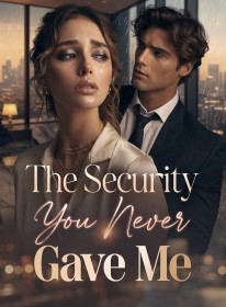 The Security You Never Gave Me