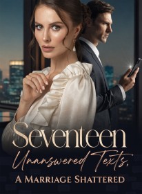 Seventeen Unanswered Texts,A Marriage Shattered