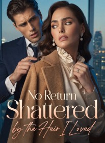 No Return Shattered by the Heir I Loved