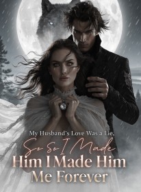 My Husband's Love Was a Lie,So I Made Him Lose Me Forever