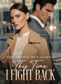 They Framed My Daughter,This Time I Fight Back