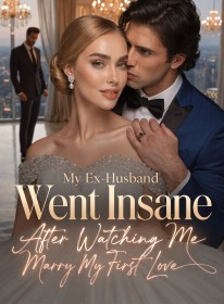 My Ex-Husband Went Insane After Watching Me Marry My First Love