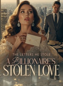 The Letters He Stole A Billionaire's Stolen Love