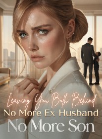 Leaving You Both Behind: No More Ex-Husband, No More Son