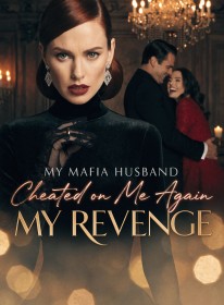 My Mafia Husband Cheated on Me Again, My Revenge