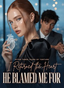 After Three Years of Torture, I Returned the Heart He Blamed Me For