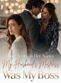 Three Years as Her Nanny My Husband's Mistress Was My Boss